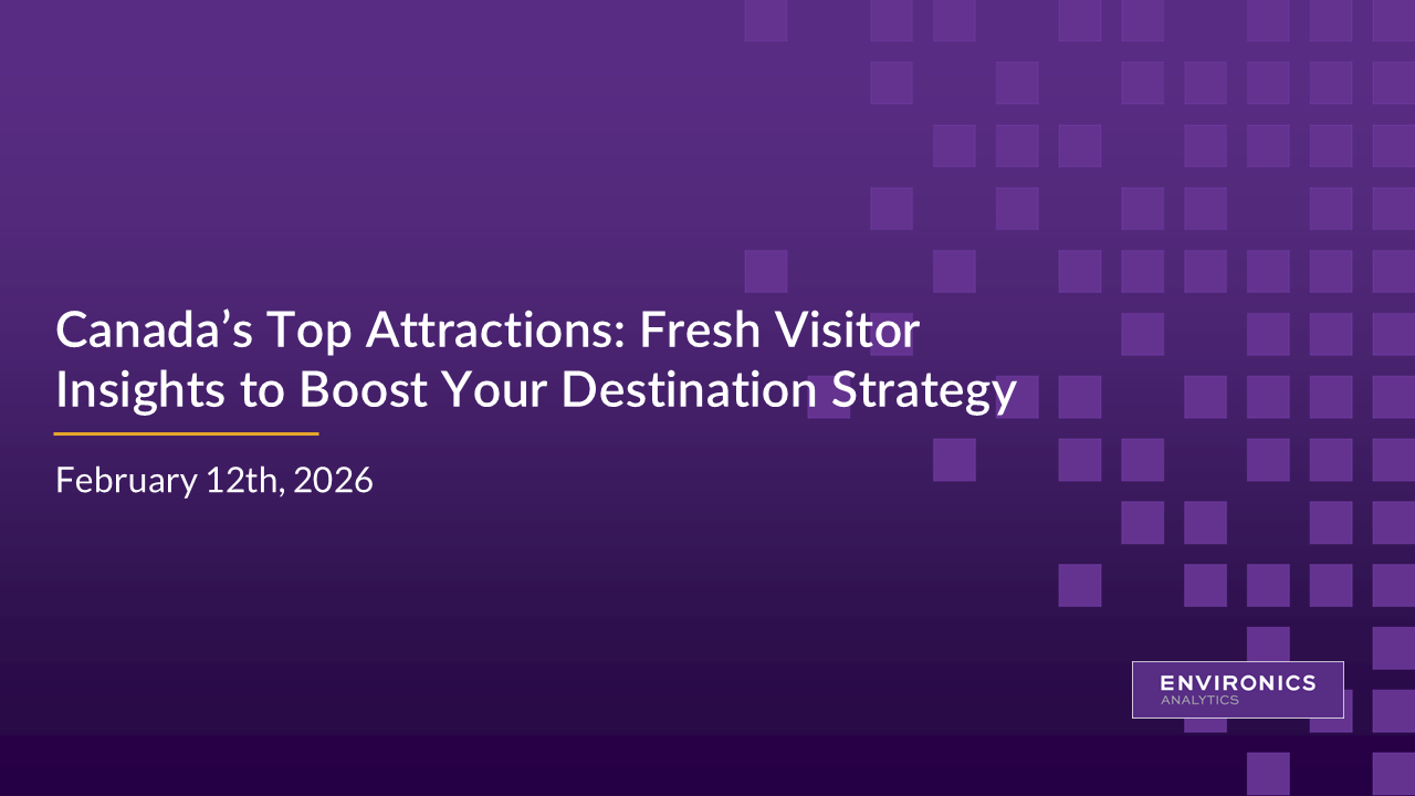 Canada’s Top Attractions: Fresh Visitor Insights to Boost Your Destination Strategy webinar presented on February 12, 2026